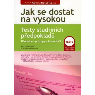 Jak se dostat na vysokou Testy studijních předpokladů - Grulich Tomáš – Hledejceny.cz
