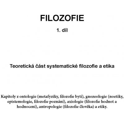 Volf Jan - FILOSOFIE - 1. díl -- Teoretická část systematické filozofie a etika – Zbozi.Blesk.cz