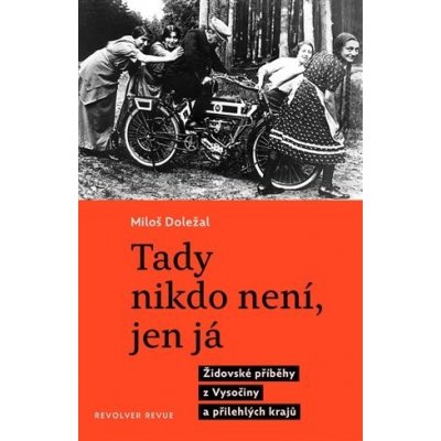 Tady nikdo není, jen já - Židovské příběhy z Vysočiny a přilehlých krajů - Miloš Doležal – Zboží Mobilmania