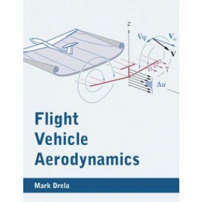 Flight Vehicle Aerodynamics - Mark Drela
