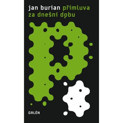 Burian Jan - Přímluva za dnešní dobu