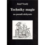 Techniky magie na pozadí alchymie - Veselý Josef – Hledejceny.cz