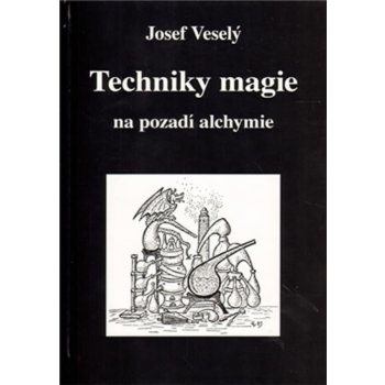 Techniky magie na pozadí alchymie - Veselý Josef