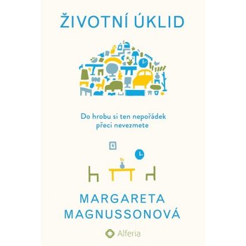 Životní úklid - Do hrobu si ten nepořádek přeci nevezmete - Magnussonová Margareta