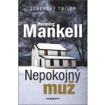 Nepokojný muž - Henning Mankell – Hledejceny.cz