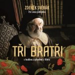Tři bratři - Zdeněk Svěrák 2CD – Zbozi.Blesk.cz