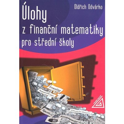Úlohy z finančí matematiky pro střední školy - Oldřich Odvárko