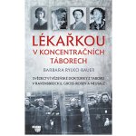 Lékařkou v koncentračních táborech - Rylko-Bauer Barbara – Hledejceny.cz