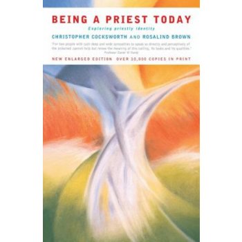 Being a Priest Today R. Brown, C. Cocksworth