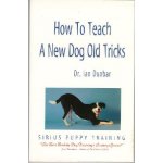 How to Teach a New Dog Old Tricks: The Sirius Puppy Training Manual Dunbar IanPaperback – Hledejceny.cz