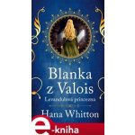 Blanka z Valois – Levandulová princezna - Hana Whitton – Hledejceny.cz