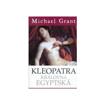 Kleopatra-Královna egyptská /2.vyd/ - Michael Grant