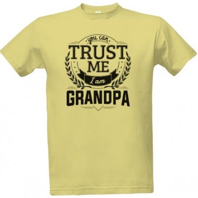 Tričko s potiskem Trust me i am Grandpa pánské Písková – Zboží Mobilmania