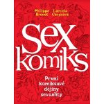 Sexkomiks: První komiksové dějiny sexuality - Laetitia Corynová, Philippe Brenot – Hledejceny.cz