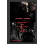 The Serial Killers The Cannibals The Cold Blooded and Ed Gein – Zboží Mobilmania