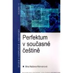 Perfektum v současné češtině - Mira Načeva Marvanová – Hledejceny.cz