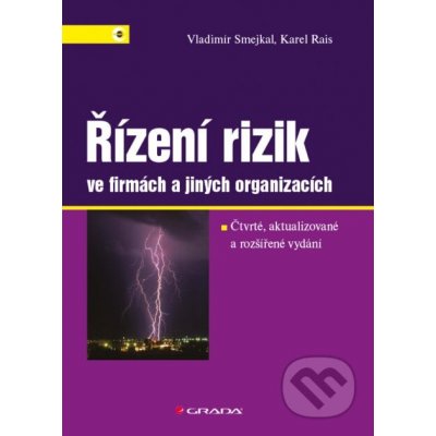 Řízení rizik ve firmách a jiných organizacích - Vladimír Smejkal, Karel Rais – Hledejceny.cz