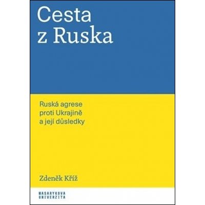 Cesta z Ruska - Ruská agrese proti Ukrajině a její důsledky - Zdeněk Kříž – Hledejceny.cz