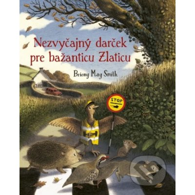 Nezvyčajný darček pre bažanticu Zlaticu - Briony Smith May