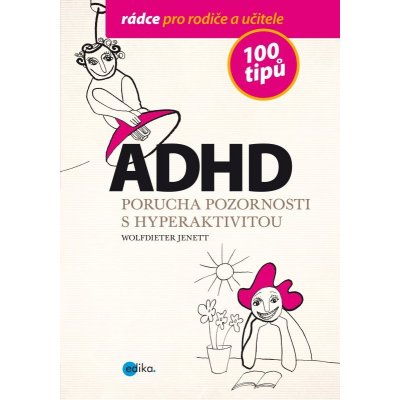 ADHD 100 tipů pro rodiče a učitele Jenett Wolfdieter – Zboží Mobilmania