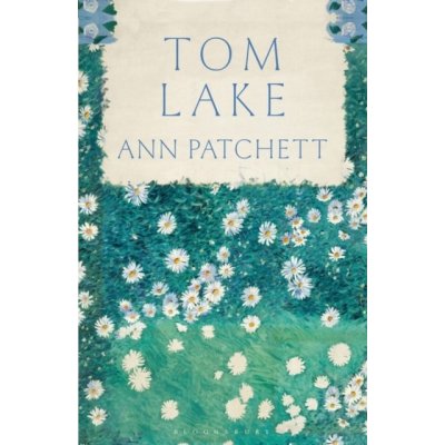Tom Lake - From the Sunday Times bestselling author of The Dutch House Patchett AnnPevná vazba