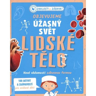 Lidské tělo - Objevujeme úžasný svět – Hledejceny.cz