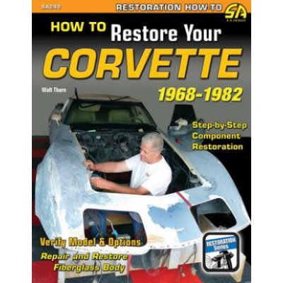 How to Restore Your Corvette 1968-1982 - W. Thurn