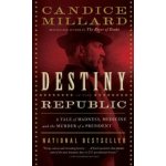Destiny of the Republic: A Tale of Madness, Medicine and the Murder of a President Millard Candice – Zboží Dáma