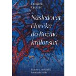 Následovat člověka do božího království - Prameny a meandry křesťanské etiky - Opatrný Dominik – Hledejceny.cz