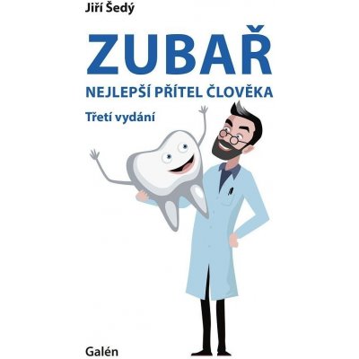 Zubař nejlepší přítel člověka, 3. vydání - Jiří Šedý