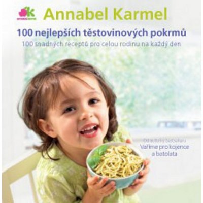 100 nejlepších těstovinových pokrmů - Annabel Karmel – Zbozi.Blesk.cz