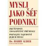 Mysli jako šéf podniku - Alder Harry Dr. – Hledejceny.cz