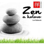 Zen a hotovo - Leo Babauta – Hledejceny.cz