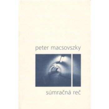 Súmračná reč - Peter Macsovszky