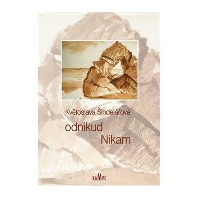 Odnikud Nikam - Květoslava Šindelářová