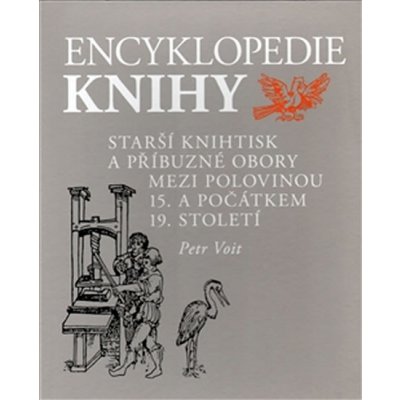 Encyklopedie Knihy I. + II.díl -- knihtisk a příbuzné obory v 15. až 19. století 2 svazky Petr Voit – Zbozi.Blesk.cz