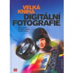 Velká kniha digitální fotografie - Petr Lindner – Hledejceny.cz