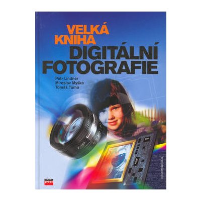Velká kniha digitální fotografie - Petr Lindner