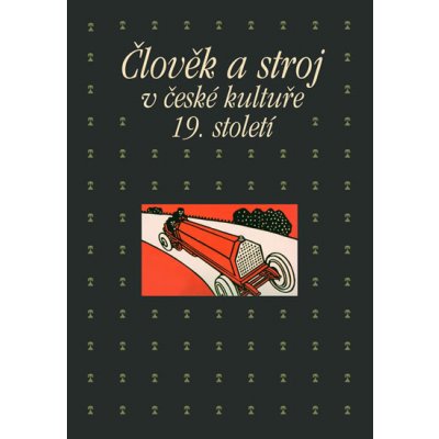 Člověk a stroj v kultuře 19. století Pavla Machalíková, Taťána Petrasová Academia 1xKniha – Zboží Mobilmania