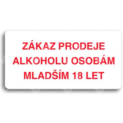 ACCEPT Piktogram ZÁKAZ PRODEJE ALKOHOLU OSOBÁM MLADŠÍM 18 LET - bílá tabulka - barevný tisk bez rámečku – Zboží Mobilmania