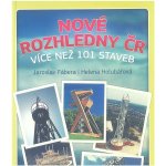 Nové rozhledny ČR - Holubářová Helena, Fábera Jaroslav – Sleviste.cz