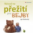 Návod na přežití pro bejby - Bukovský Igor