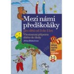 Mezi námi předškoláky - 3 - 5 let – Hledejceny.cz