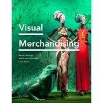 Visual Merchandising Fourth Edition : Window Displays, In-store Experience – Zboží Mobilmania