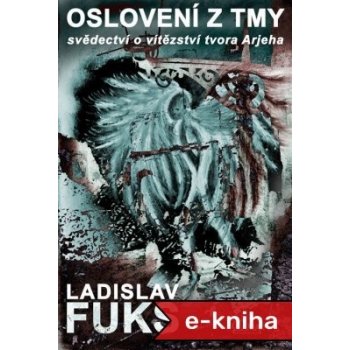 Oslovení z tmy. Svědectví o vítězství tvora Arjeha - Ladislav Fuks