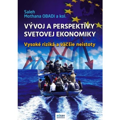 Vývoj a perspektívy svetovej ekonomiky: vysoké riziká a väčšie neistoty - Saleh Mothana Obadi a kolektív – Zboží Mobilmania