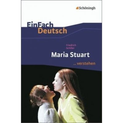 Friedrich Schiller: Maria Stuart
