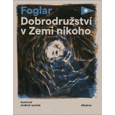 Dobrodružství v Zemi nikoho | Jaroslav Foglar, ilustrace Jindřich Janíček – Hledejceny.cz