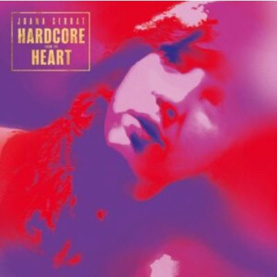 Joana Serrat - Hardcore From The Heart LP