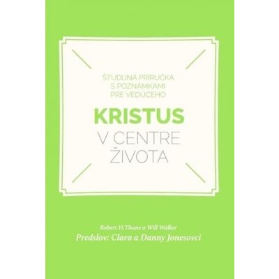 Kristus v centre života - Robert H. Thune, Will Walker